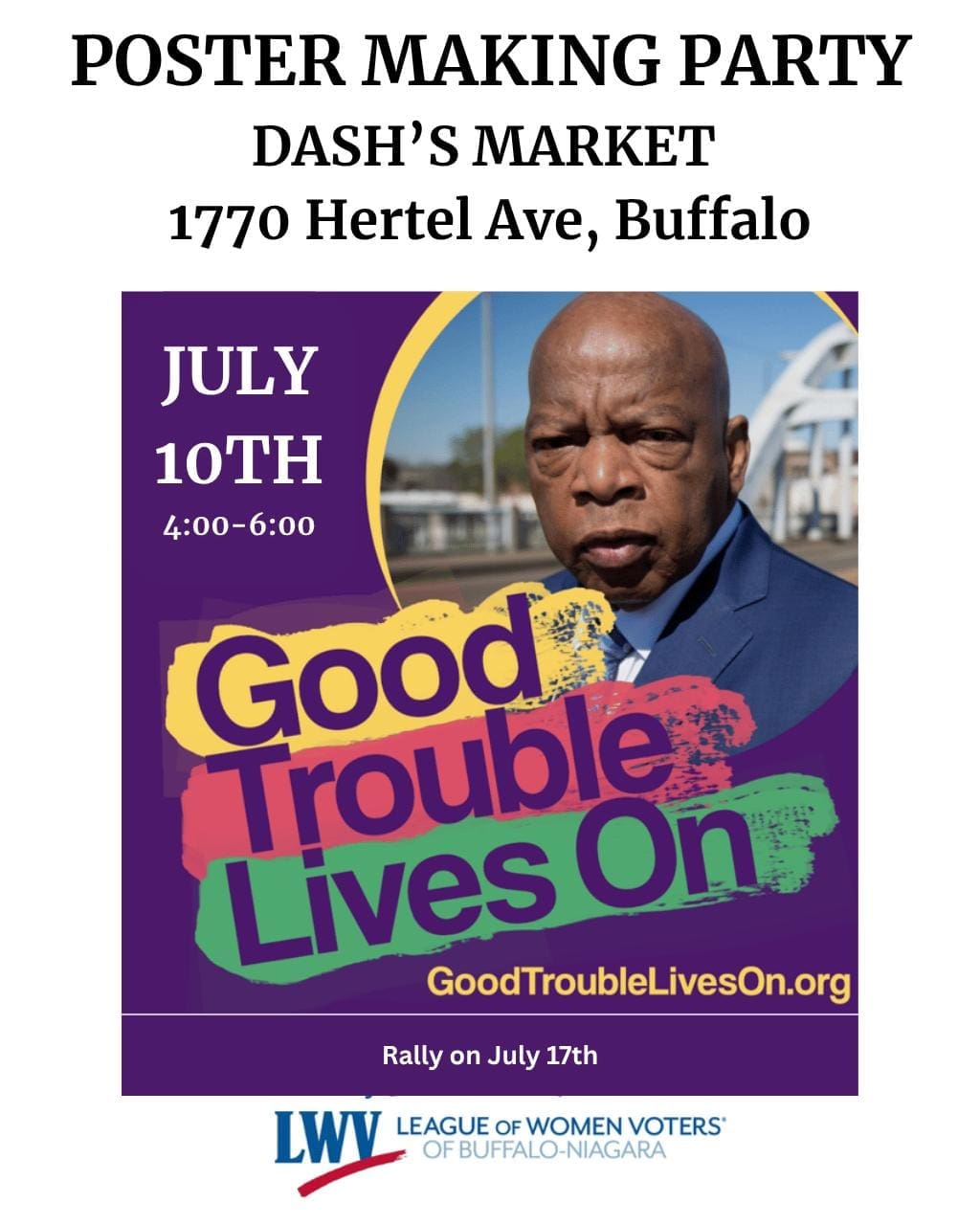 Flyer advertising a poster making party at Dash’s Market, Buffalo, on July 10th, with an image of John Lewis and "Good Trouble Lives On" rally details. Hosted by League of Women Voters.