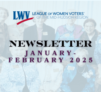 A group of women pose together behind text that reads: “League of Women Voters of the Mid-Hudson Region Newsletter January-February 2025.”.